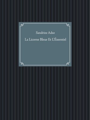 cover image of La Licorne Bleue Et L'Éssentiel